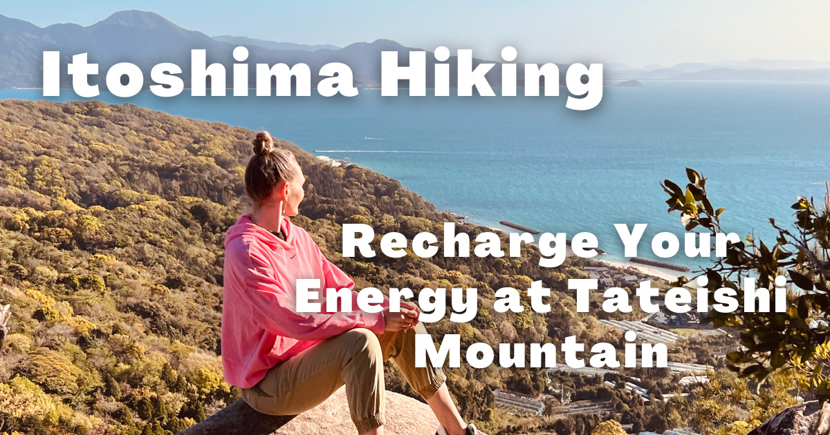 Recharge Your Energy at Tateishi Mountain! Enjoy Itoshima's Nature through Hiking.deha